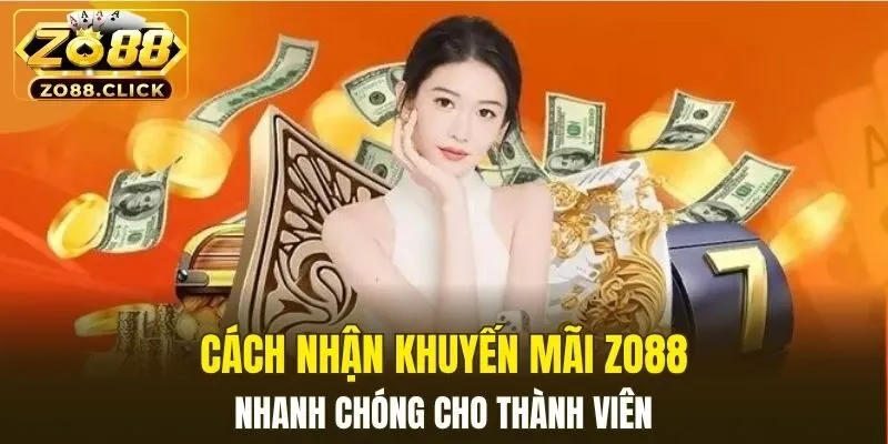 Hướng Dẫn Cách Nhận Khuyến Mãi Zo88 Nhanh Chóng Nhấ